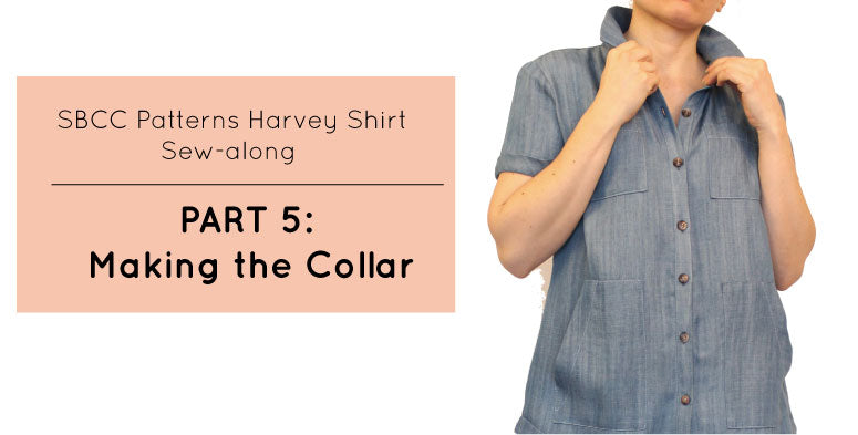 Harvey Shirt Sew-Along Part 5: Making the Collar – SBCC Patterns